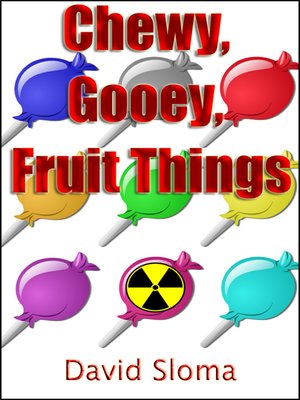 cover image of Chewy, Gooey, Fruit Things